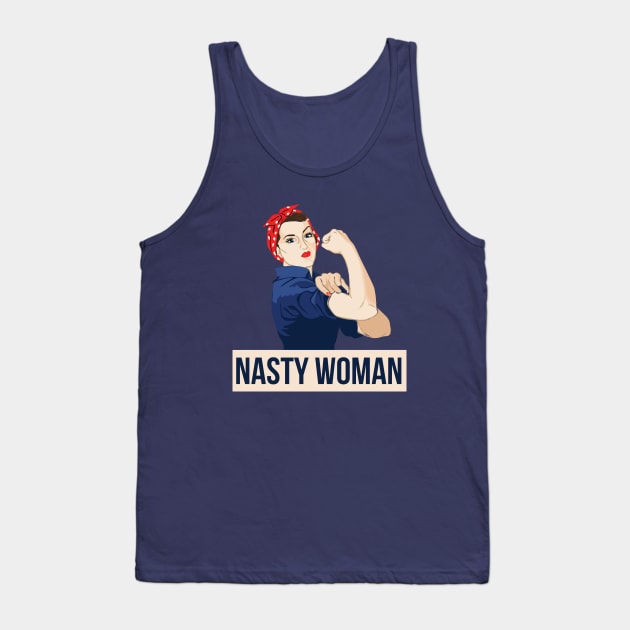 Nasty Woman Tank Top by bubbsnugg